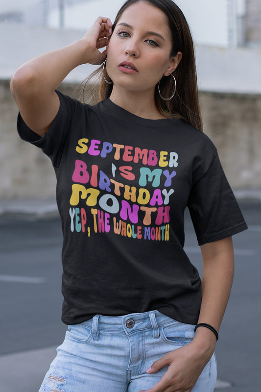 September is My Birthday Month Yep The Whole Month Shirt