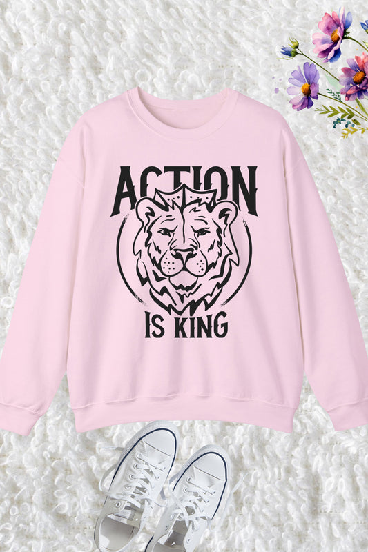 Action is King Sweatshirt