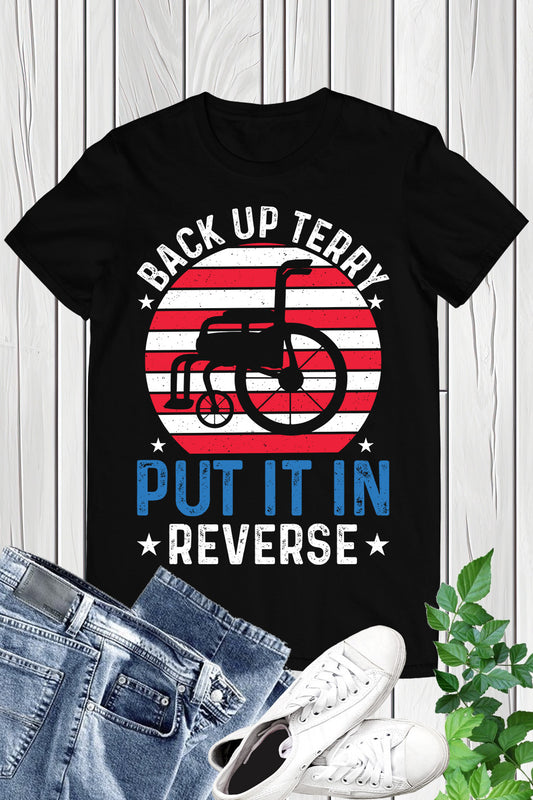 Back It Up Terry Put It In Reverse Patriotic Shirt