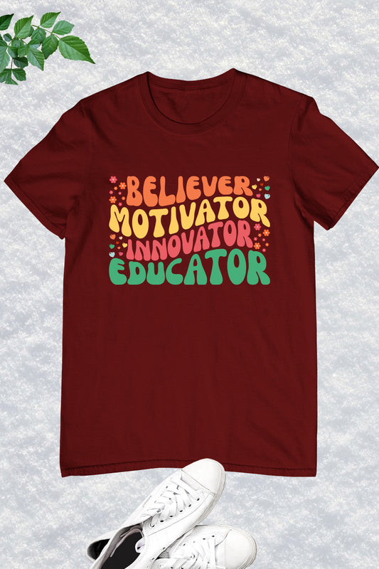 Believer Motivator Innovation Educator Shirts