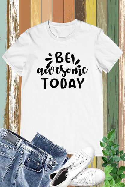 Be Awesome Today Social Worker Motivation Tee Shirts