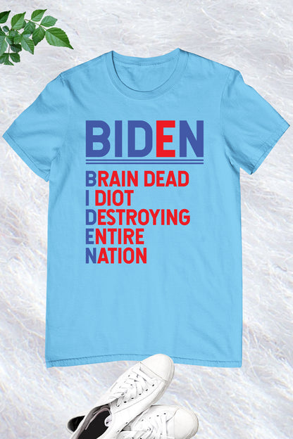 Biden Brain Dead Idiot Destroying Entire Nation Shirt