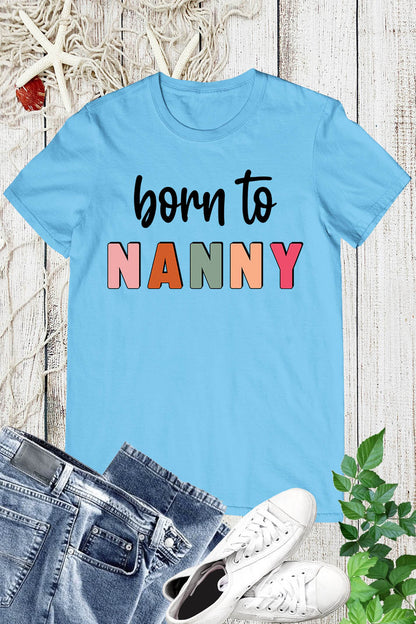 Born to nanny Shirt Grandparent Tee