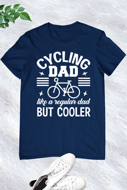 Mens Cycling Dad Like a Regualr Dad But Much Cooler T-Shirt