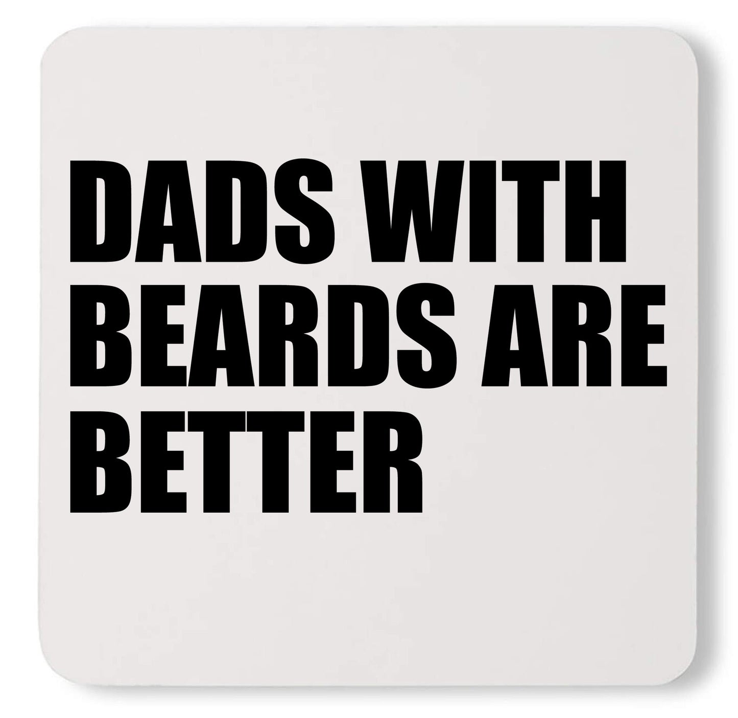Dads With Beards Are Better Cute Fathers Day Custom Cool Dad Coaster