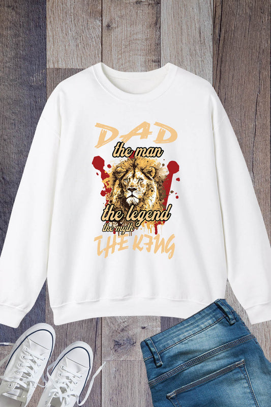 Dad the Man The Myth The Legend The King Sweatshirt