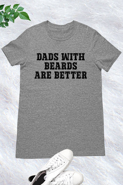 Funny Beard Dads With Beards Are Better T-Shirt