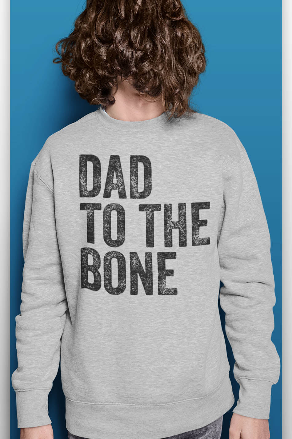 Dad To The Bone Sweatshirt