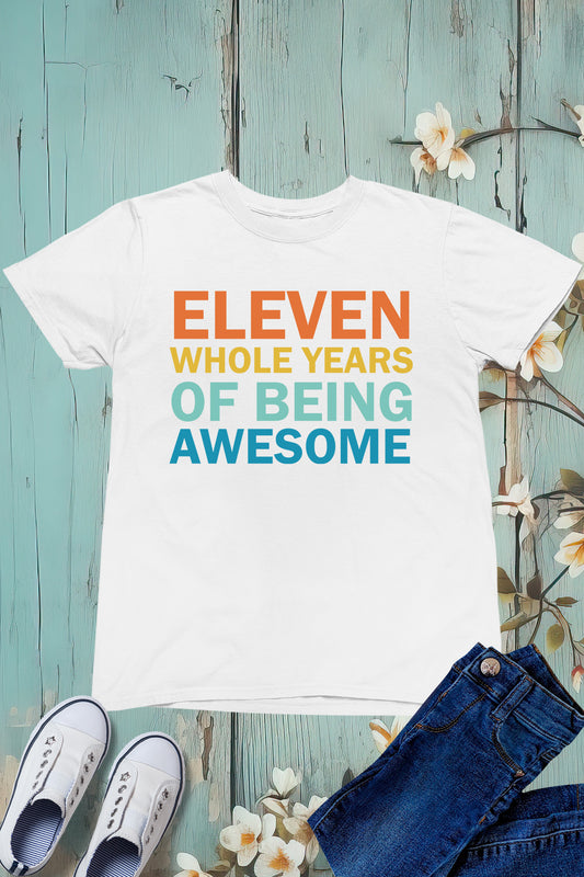 Eleven Whole Years Of Awesome 11th Birthday Tees