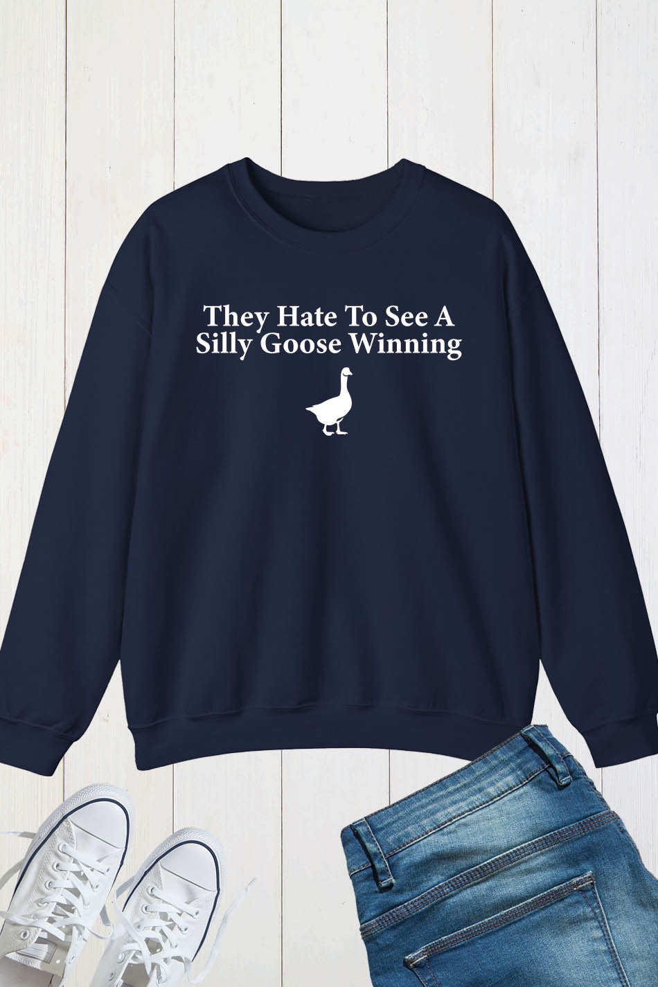 They Hate to see a Silly Goose Winning Silly Goose Funny Sweatshirt