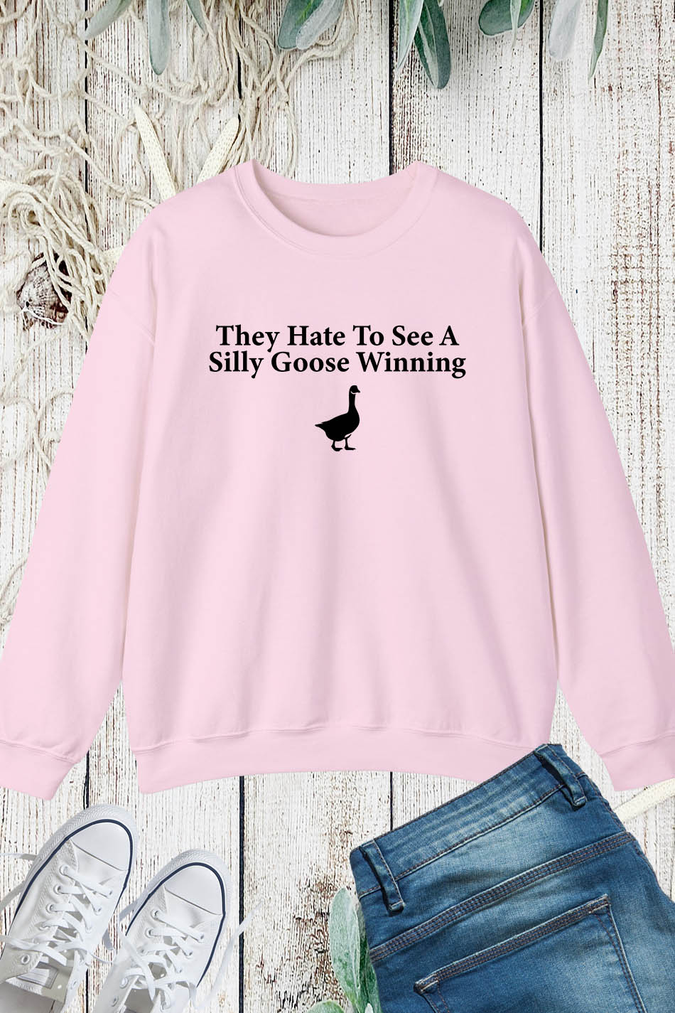They Hate to see a Silly Goose Winning Silly Goose Funny Sweatshirt