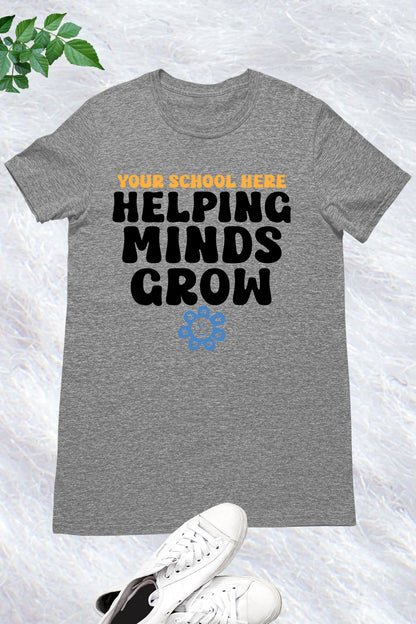 Helping Minds Grow Personalized Teacher T Shirt With School Name