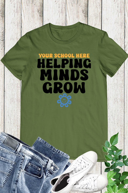 Helping Minds Grow Personalized Teacher T Shirt With School Name
