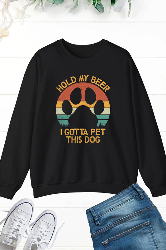 Hold My Beer I Gotta Pet This Dog TSweatshirt