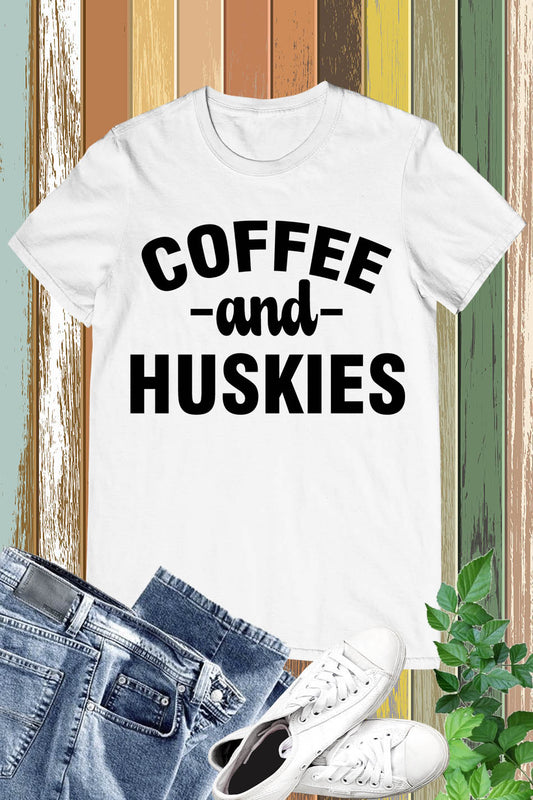 Coffee And Huskies Dog Lover T Shirts
