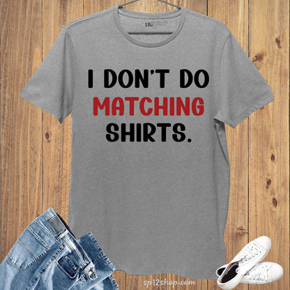 I Don't Do Matching Shirts Valentine Day Husband And Wife Matching T Shirts