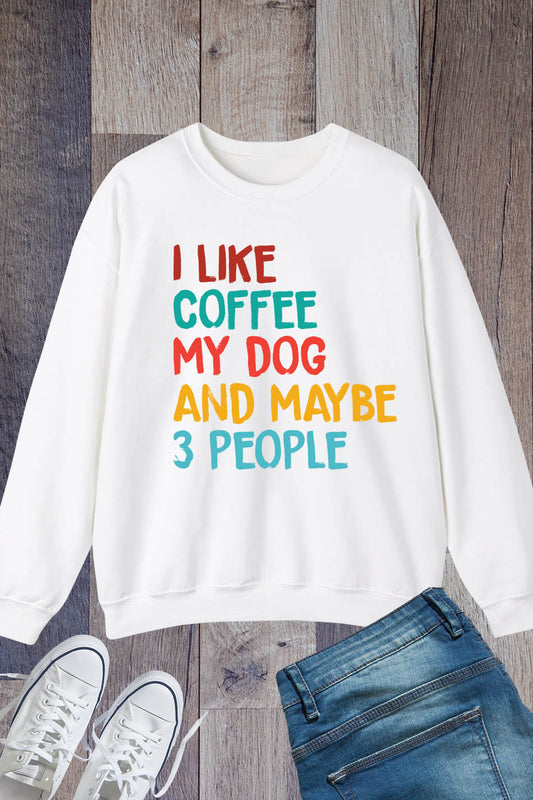 I Like Coffee Dog and Maybe 3 People Sweatshirt