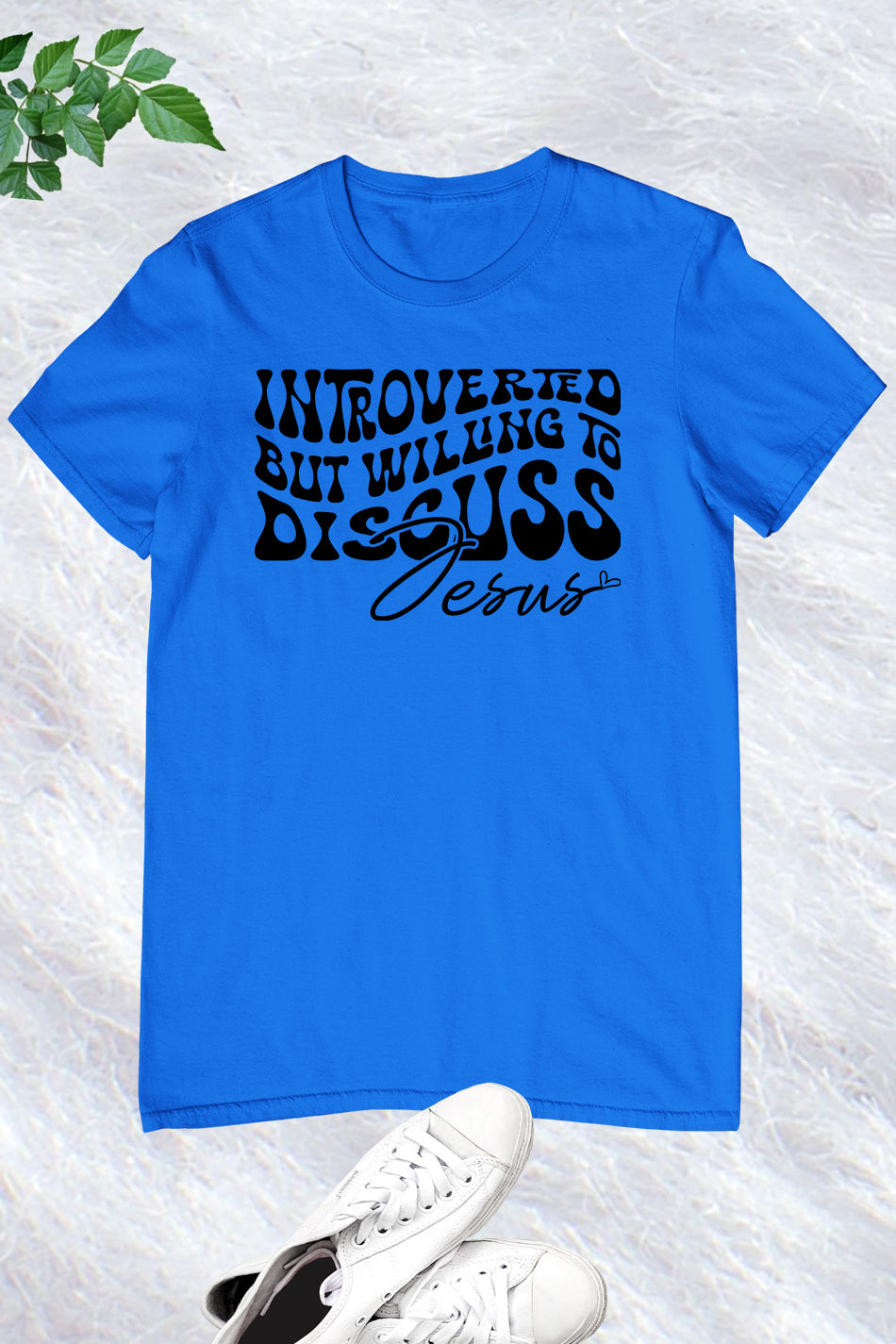 Introverted But Willing To Discuss Jesus Shirts