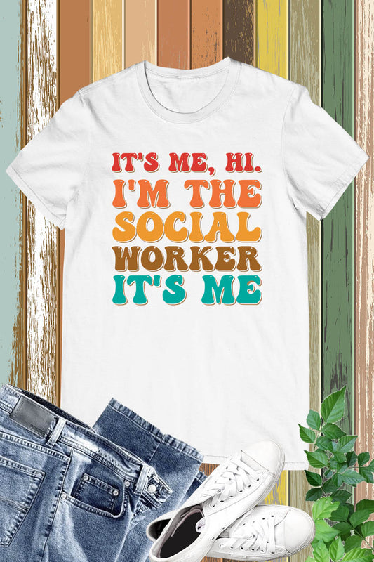 It's Me Hi, I'm the Social Worker It's Me Shirt