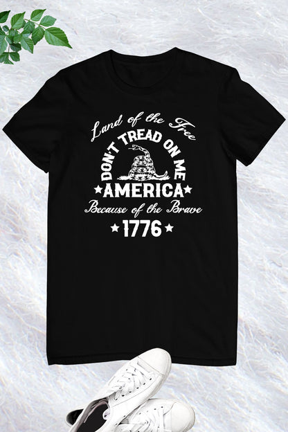Don't Tread On Me America Because Of the Brave 1776 Shirt