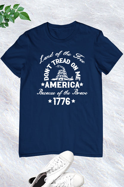 Don't Tread On Me America Because Of the Brave 1776 Shirt