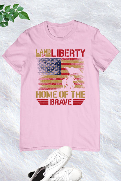 Land of Liberty Home of The Brave Shirts