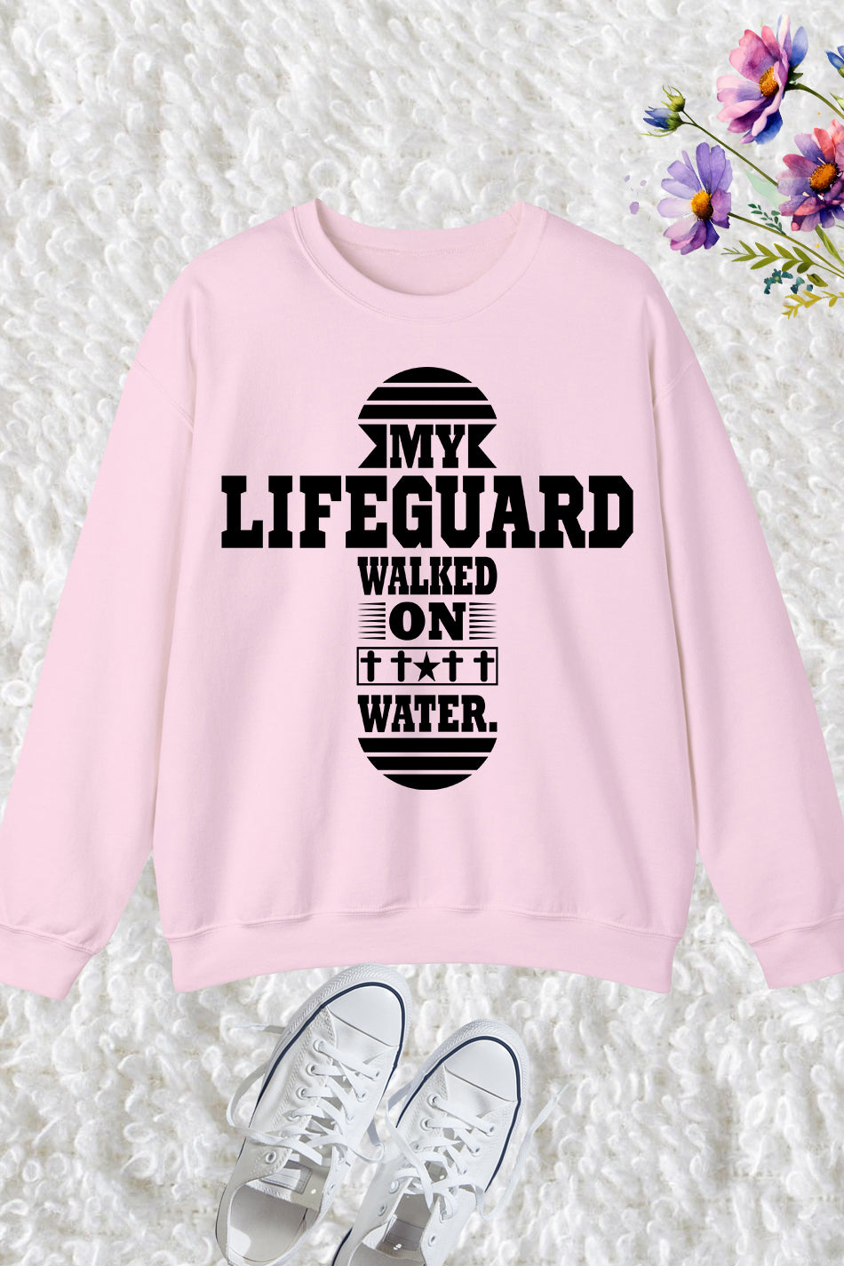 My Lifeguard Walked on Water Sweatshirt