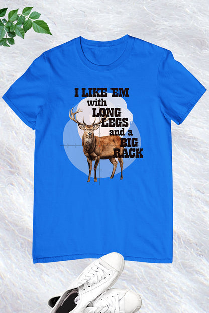 Funny Hunting I Like Em With Long Legs Deer Shirt