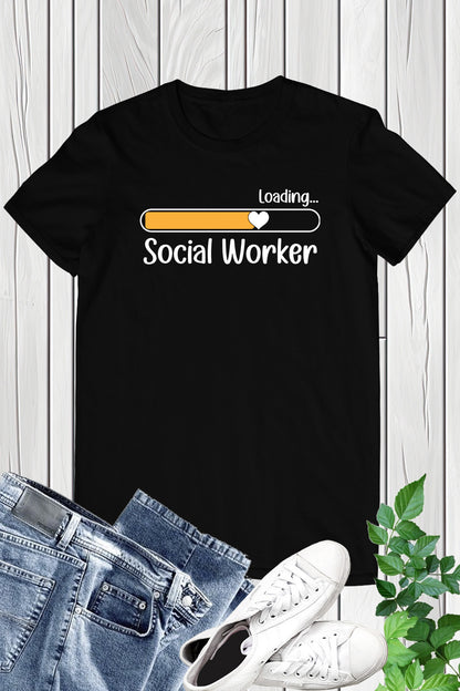 Funny Loading Social Worker T shirt
