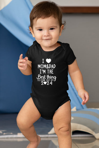 I Love Mom & Dad I'm the Best thing Come Out of 2024 Baby Bodysuit