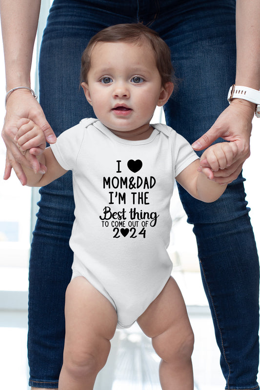 I Love Mom & Dad I'm the Best thing Come Out of 2024 Baby Bodysuit