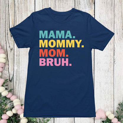 Mom Life Shirt, Mama Mommy Mom Bruh Tees