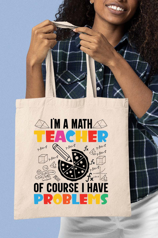 I'm A Math Teacher Of Course I Have A Problem Tote Bag