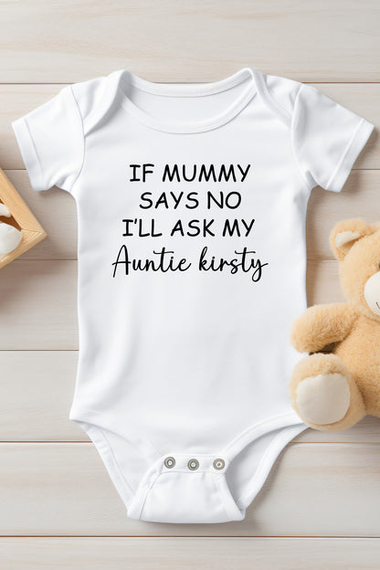If Mummy Says No I'll Ask My Aunty Name Custom Baby Bodysuit