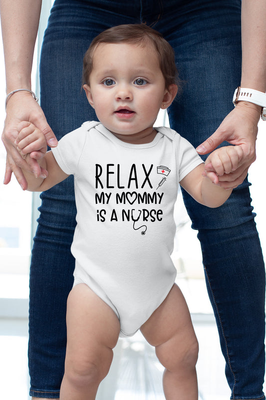 Relax My Mommy is a Nurse Baby Bodysuit