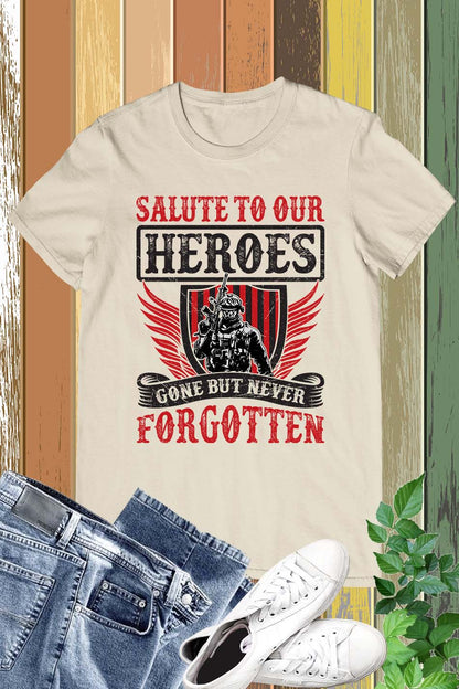 Salute to Our Heroes Gone But Never Forgotten Shirts