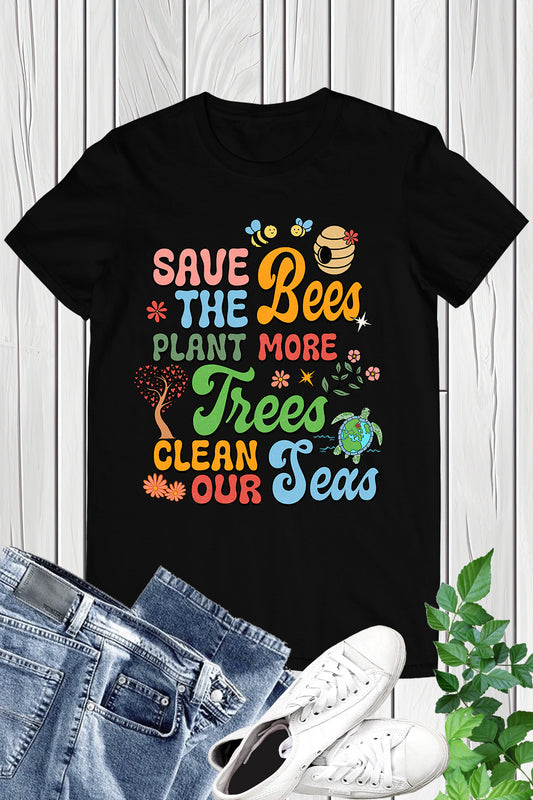 Save More Bees Plant More Trees Save The Seas Shirt