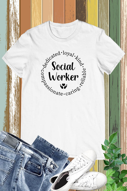 Dedicated Loyal kind Caring Social Worker T Shirt
