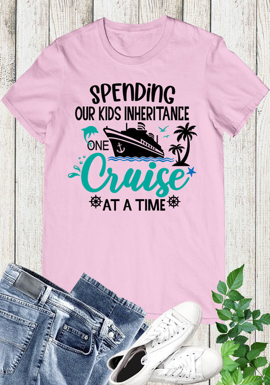 Spending Our Kids Inheritance One Cruise Funny Cruise Shirts