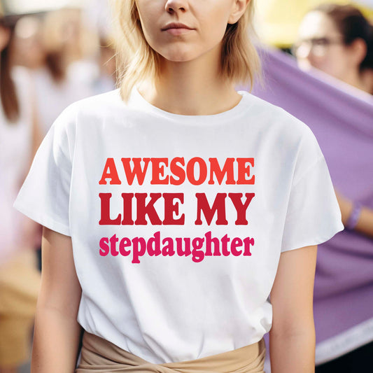 Awesome Like My Stepdaughter Shirt