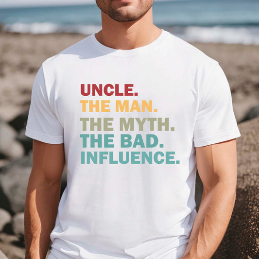 Uncle The Man Myth Bad Influence Shirt