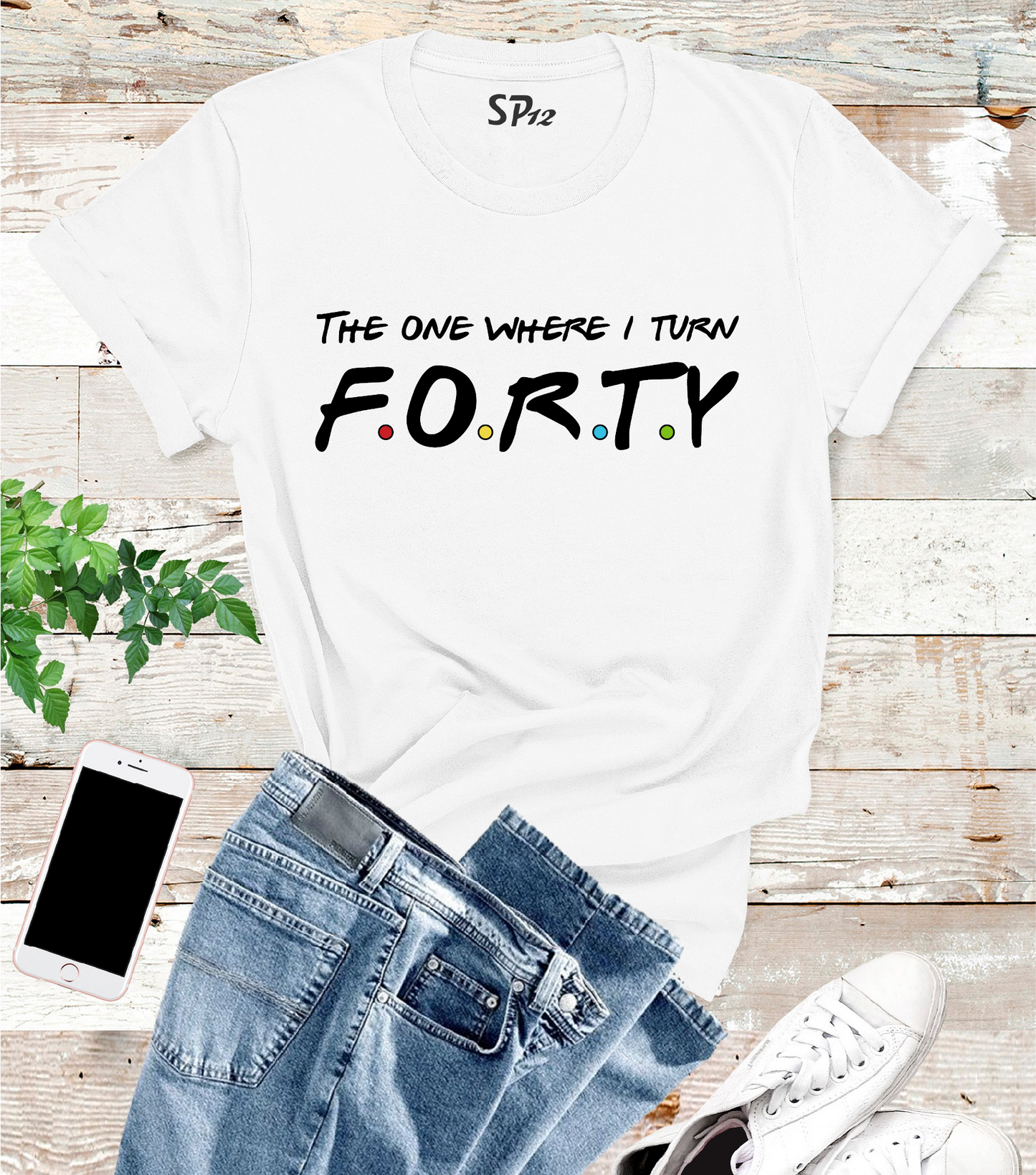 The One Where I Turn Forty 40th Birthday T Shirt