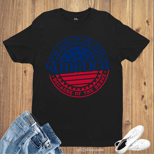 Home Of the Free Shirt, Because Of The Brave 4th Of July Independence Day T Shirt
