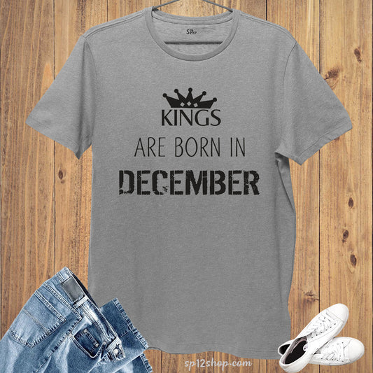 Birthday T Shirt Kings are born in December