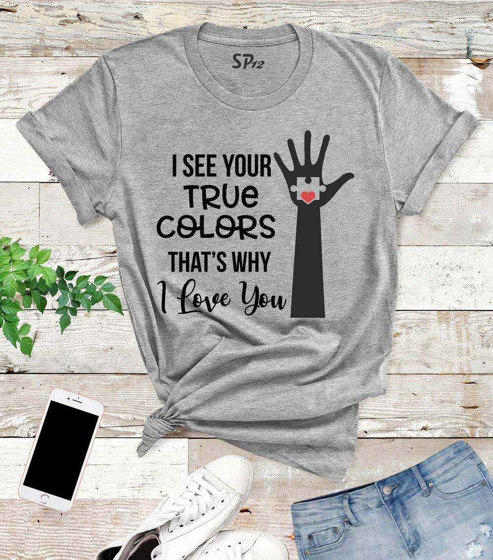 I See Your True Colors Autism T Shirt