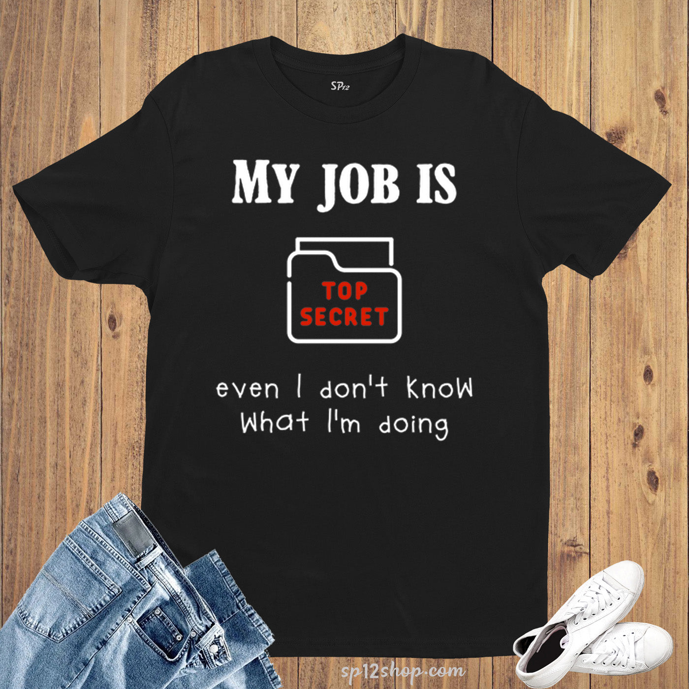Job T Shirt Top Secret Job Funny Witty Quote Hilarious