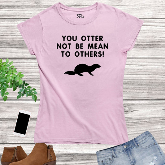 Otter Not Be Mean to others Women T Shirt