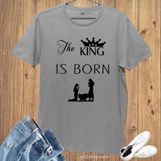 The King is Born Jesus Christ Family T-Shirt