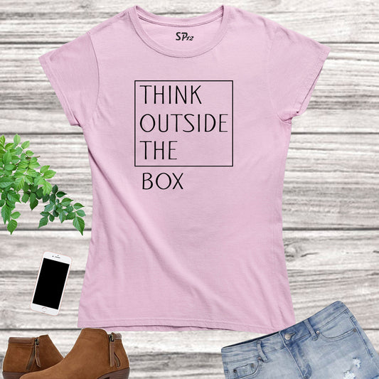 Thinking Outside the Box Slogan Women T Shirt
