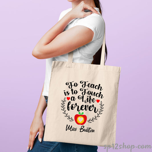 To Teach is to Touch a Life Forever Teacher Tote Bag